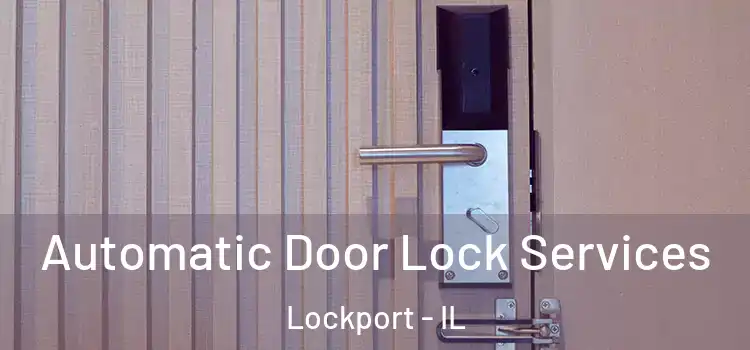 Automatic Door Lock Services Lockport - IL