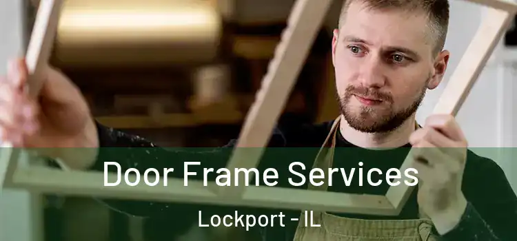 Door Frame Services Lockport - IL