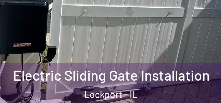 Electric Sliding Gate Installation Lockport - IL