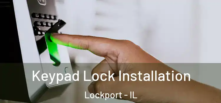 Keypad Lock Installation Lockport - IL