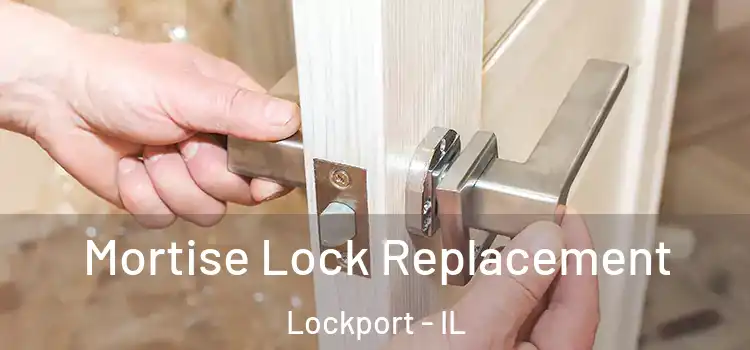 Mortise Lock Replacement Lockport - IL