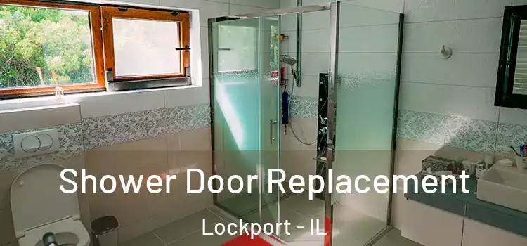Shower Door Replacement Lockport - IL
