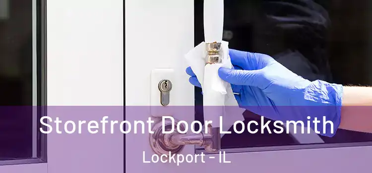 Storefront Door Locksmith Lockport - IL